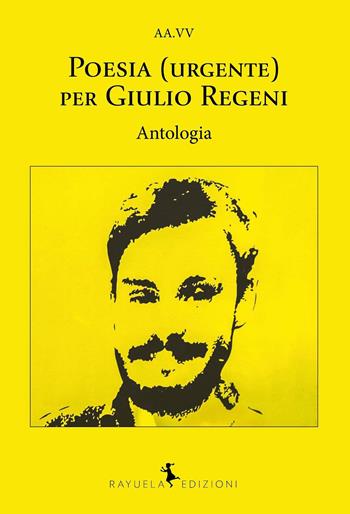 Poesia (urgente) per Giulio Regeni  - Libro Rayuela Edizioni 2019, Arociris | Libraccio.it