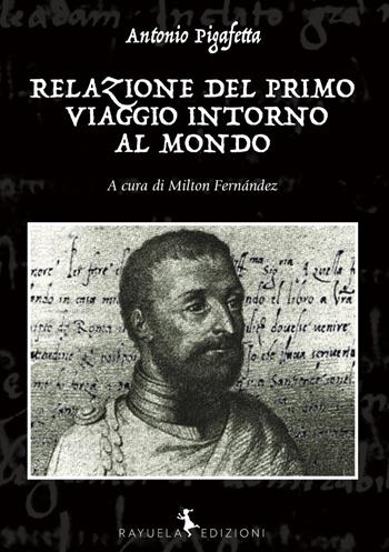 Relazione del primo viaggio intorno al mondo - Antonio Pigafetta - Libro Rayuela Edizioni 2019 | Libraccio.it