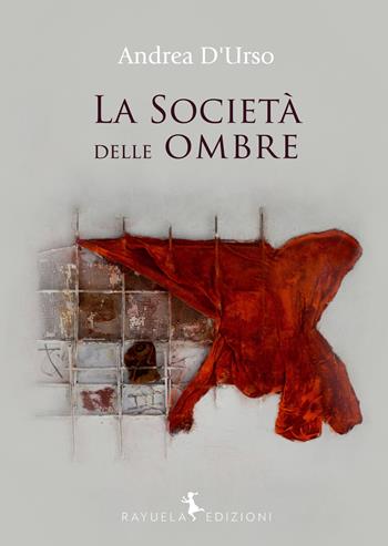 La società delle ombre - Andrea D'Urso - Libro Rayuela Edizioni 2018 | Libraccio.it