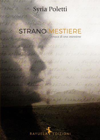 Strano mestiere. Cronaca di una ossessione - Syria Poletti - Libro Rayuela Edizioni 2016 | Libraccio.it