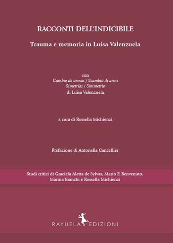 Racconti dell'indicibile. Trauma e memoria in Luisa Valenzuela - Luisa Valenzuela - Libro Rayuela Edizioni 2016 | Libraccio.it