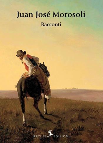 Racconti - Juan J. Morosoli - Libro Rayuela Edizioni 2022 | Libraccio.it