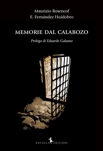 Memorie dal Calabozo - Mauricio Rosencof, Eleuterio Fernández Huidobro - Libro Rayuela Edizioni 2021 | Libraccio.it