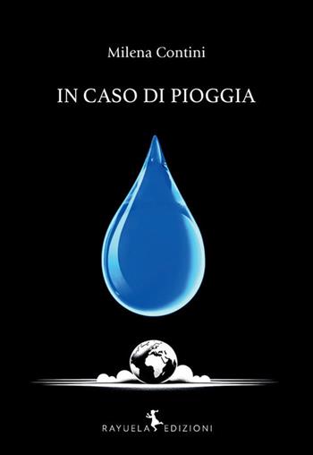 In caso di pioggia - Milena Contini - Libro Rayuela Edizioni 2025, Arcoris | Libraccio.it