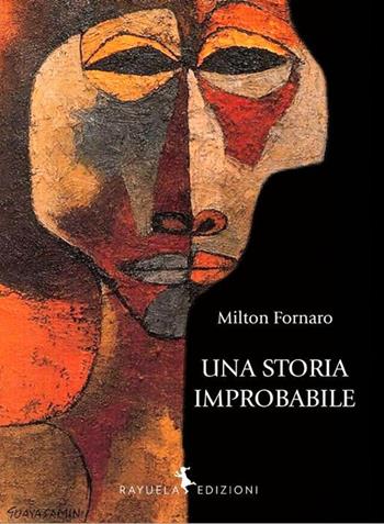 Una storia improbabile - Milton Fornaro - Libro Rayuela Edizioni 2024 | Libraccio.it