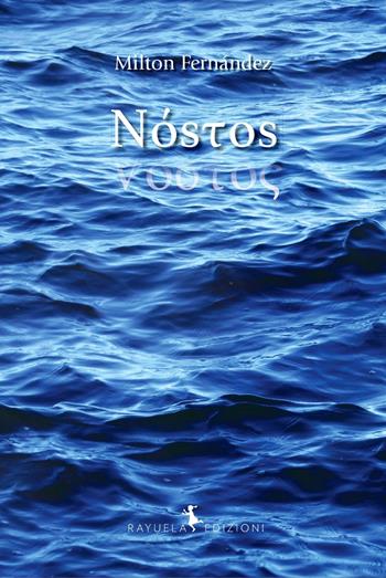 Nóstos - Milton Fernández - Libro Rayuela Edizioni 2023 | Libraccio.it