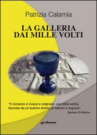 La galleria dai mille volti - Patrizia Calamia - Libro Gelmini 2014 | Libraccio.it