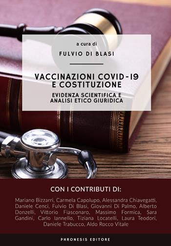 Vaccinazioni COVID-19 e Costituzione. Evidenza scientifica e analisi etico giuridica - Fulvio Di Blasi - Libro Phronesis 2022 | Libraccio.it