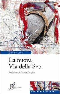 La nuova via della seta - Claudio Landi - Libro O Barra O Edizioni 2011, Occidente-Oriente | Libraccio.it