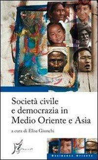 Società civile e democrazia in Medio Oriente e Asia  - Libro O Barra O Edizioni 2011, Occidente-Oriente | Libraccio.it