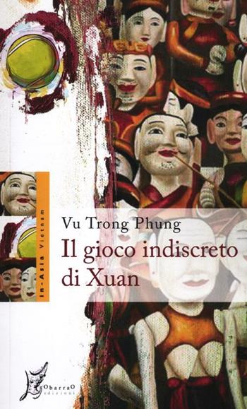 Il gioco indiscreto di Xuan - Phung Vu Trong - Libro O Barra O Edizioni 2012, In Asia | Libraccio.it