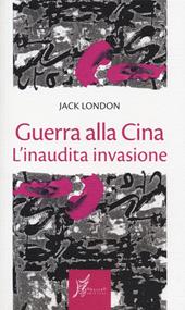 Guerra alla Cina. L'inaudita invasione