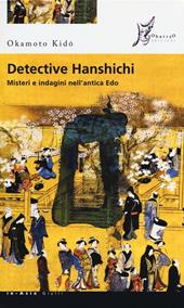 Detective Hanshichi. Misteri e indagini nell'antica Edo
