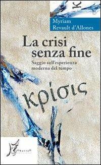 La crisi senza fine. Saggio sull'esperienza moderna del tempo - Myriam Revault D'Allonnes - Libro O Barra O Edizioni 2014, Agli estremi dell'Occidente | Libraccio.it