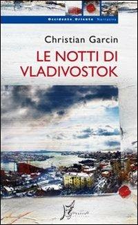 Le notti di Vladivostok - Christian Garcin - Libro O Barra O Edizioni 2014, Occidente-Oriente | Libraccio.it