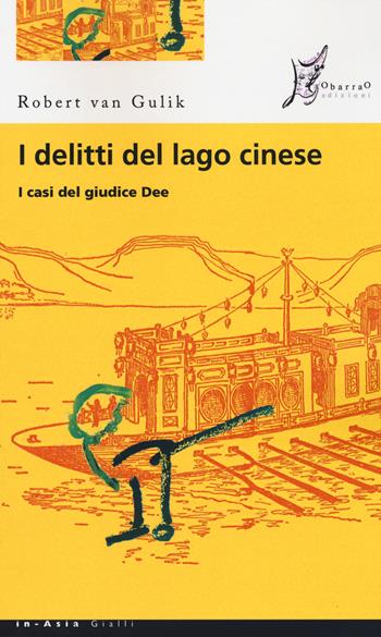 I delitti del lago cinese. I casi del giudice Dee - Robert Van Gulik - Libro O Barra O Edizioni 2015, In Asia gialli | Libraccio.it
