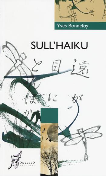Sull'haiku - Yves Bonnefoy - Libro O Barra O Edizioni 2015, In Occidente. Saggi | Libraccio.it