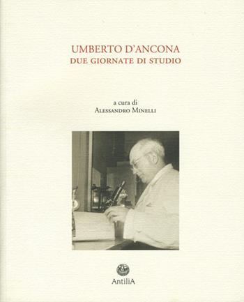 Atti del Convegno Umberto D'Ancona  - Libro Antilia 2016 | Libraccio.it