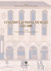 L' Università di Padova nei secoli (1222-1600). Documenti di storia dell'Ateneo