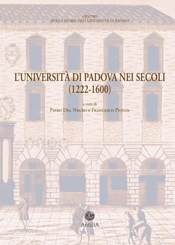 L' Università di Padova nei secoli (1222-1600). Documenti di storia dell'Ateneo  - Libro Antilia 2018 | Libraccio.it