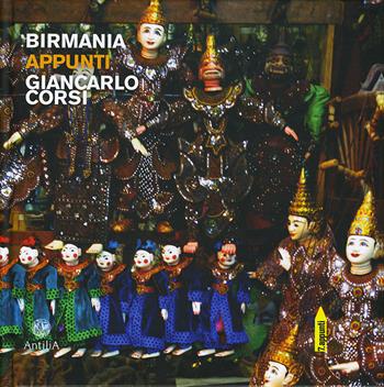 Birmania - Giancarlo Corsi - Libro Antilia 2020, Appunti | Libraccio.it