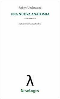 Una nuova anatomia - Robert Underwood - Libro Novalogos 2012, Lingue e letteratura | Libraccio.it
