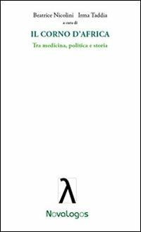 Il Corno d'Africa. Tra medicina politica e storia  - Libro Novalogos 2011, Scienze sociali | Libraccio.it