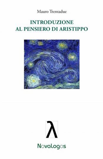Introduzione al pensiero di Aristippo - Mauro Trentadue - Libro Novalogos 2013, Filosofia | Libraccio.it