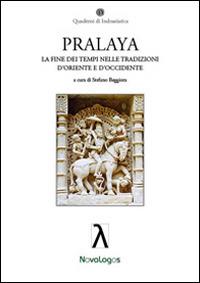 Pralaya. La fine dei tempi nelle tradizioni d'Oriente e d'Occidente  - Libro Novalogos 2014, Scienze sociali | Libraccio.it