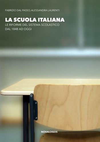 La scuola italiana. Le riforme del sistema scolastico dal 1848 ad oggi. Ediz. integrale - Fabrizio Dal Passo, Laurenti - Libro Novalogos 2017, Diritto | Libraccio.it
