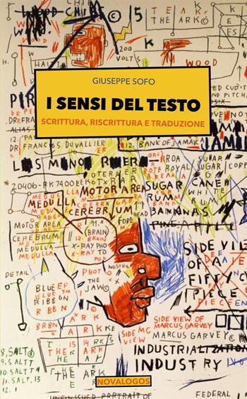 I sensi del testo. Scrittura, riscrittura e traduzione - Giuseppe Sofo - Libro Novalogos 2018, Lingue moderne e plurilinguismo | Libraccio.it