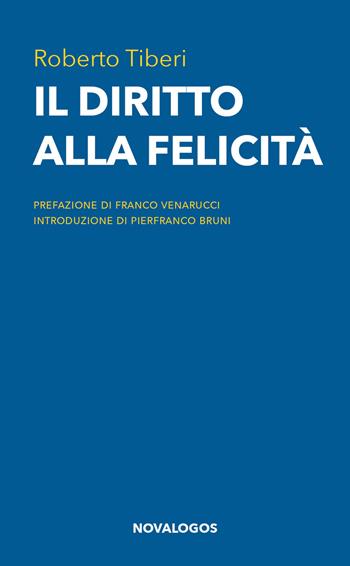 Il diritto alla felicità - Roberto Tiberi - Libro Novalogos 2019, Diritto | Libraccio.it
