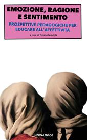 Emozione, ragione e sentimento. Prospettive pedagogiche per educare all'affettività