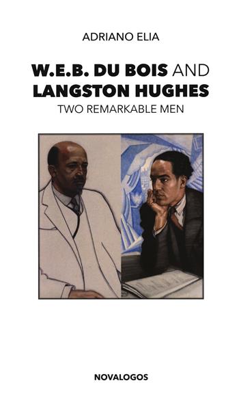 W.E.B. Du Bois and Langston Hughes. Two remarkable men - Adriano Elia - Libro Novalogos 2020, Lingue e letteratura | Libraccio.it