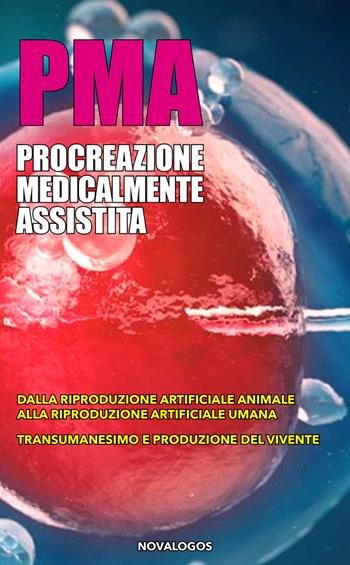 PMA. Procreazione medicalmente assistita. Ediz. integrale  - Libro Novalogos 2020, Scienze sociali | Libraccio.it