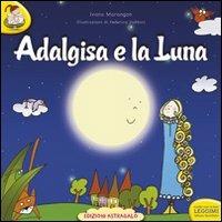 Adalgisa e la luna. Ediz. a caratteri grandi - Ivana Marangon - Libro Edizioni Astragalo 2012, Scrivere con il cuore | Libraccio.it