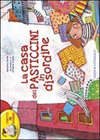 La casa dei pasticcini in disordine. Ediz. illustrata - Sandra Dema - Libro Edizioni Astragalo 2013, Album. I diritti dei bambini | Libraccio.it