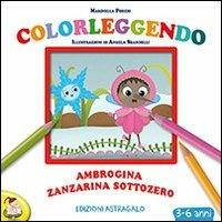 Ambrogina zanzarina sottozero - Marinella Porzio - Libro Edizioni Astragalo 2013, Scrivere con il cuore | Libraccio.it