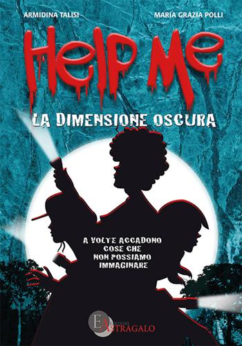 Help me. La dimensione oscura - Armidina Talisi - Libro Edizioni Astragalo 2016 | Libraccio.it