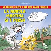 La nuvola Martina si è persa. Le storie di Pepe e del suo zaino magico