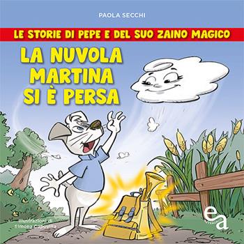 La nuvola Martina si è persa. Le storie di Pepe e del suo zaino magico - Paola Secchi - Libro Edizioni Astragalo 2020 | Libraccio.it