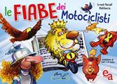 Le fiabe dei motociclisti. Ediz. illustrata