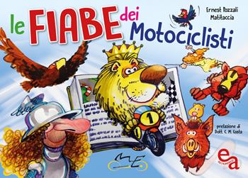 Le fiabe dei motociclisti. Ediz. illustrata - Ernest Pozzali - Libro Edizioni Astragalo 2020 | Libraccio.it