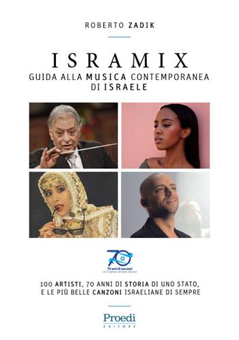 Isramix. Guida alla musica contemporanea di Israele - Roberto Zadik - Libro Proedi Editore 2018 | Libraccio.it