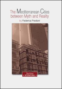 The mediterranean city between myth and reality. Ediz. italiana, inglese, tedesca e francese. 2014  - Libro Nerbini 2014, Nerbini International | Libraccio.it