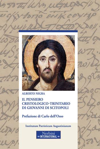 Il pensiero cristologico-trinitario di Giovanni di Scitopoli - Alberto Nigra - Libro Nerbini 2019, Nerbini International | Libraccio.it