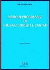 Esercizi progressivi di solfeggi parlati e cantati. Vol. 2