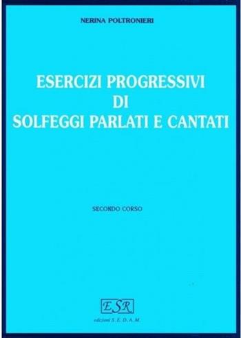 Esercizi progressivi di solfeggi parlati e cantati. Per la Scuola media. Vol. 2 - Nerina Poltronieri - Libro Rugginenti 2016 | Libraccio.it