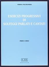 Esercizi progressivi di solfeggi parlati e cantati. Per la scuola secondaria di primo grado