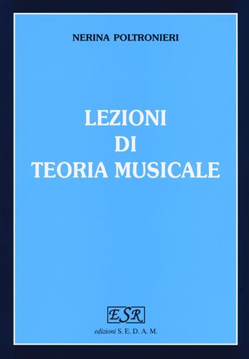 Lezioni di teoria musicale. Per gli Ist. magistrali - Nerina Poltronieri - Libro Rugginenti 2017 | Libraccio.it
